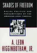 Cover of Shades of Freedom: Racial Politics and Presumptions of the American Legal Process