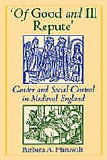 Cover of Of Good and Ill Repute: Gender and Social Control in Medieval England