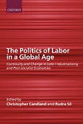 Cover of The Politics of Labor in a Global Age: Continuity and Change in Late-Industrializing and Post-Socialist Economies