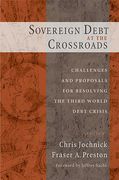 Cover of Sovereign Debt at the Crossroads: Challenges and Proposals for Resolving the Third World Debt Crisis
