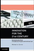 Cover of Innovation for the 21st Century: Harnessing the Power of Intellectual Property and Antitrust Law