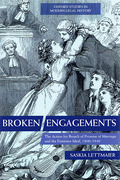 Cover of Broken Engagements: The Action for Breach of Promise of Marriage and the Feminine Ideal, 1800-1940