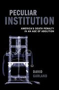 Cover of Peculiar Institution: America's Death Penalty in an Age of Abolition