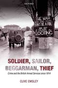Cover of Soldier, Sailor, Beggarman, Thief: Crime and the British Armed Services Since 1914