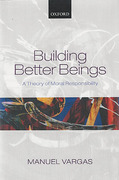 Cover of Building Better Beings: A Theory of Moral Responsibility