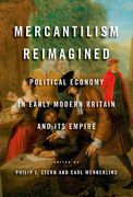 Cover of Mercantilism Reimagined: Political Economy in Early Modern Britain and Its Empire