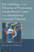 Cover of Fair Labelling and the Dilemma of Prosecuting Gender-Based Crimes at the International Criminal Tribunals