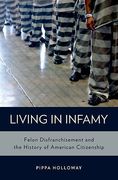 Cover of Living in Infamy: Felon Disfranchisement and the History of American Citizenship