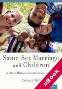 Cover of Same-Sex Marriage and Children: A Tale of History, Social Science, and Law (eBook)