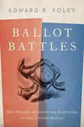 Cover of Ballot Battles: The History of Disputed Elections in the United States
