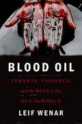 Cover of Blood Oil: Tyrants, Violence, and the Rules That Run the World