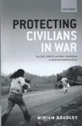 Cover of Protecting Civilians in War: The ICRD, UNHCR, and Their Limitations in Internal Armed Conflicts