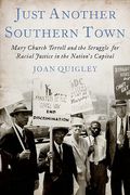 Cover of Just Another Southern Town: Mary Church Terrell's Fight for Racial Justice in the Nation's Capital