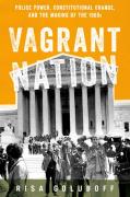Cover of Vagrant Nation: Police Power, Constitutional Change, and the Making of the 1960s