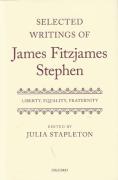 Cover of Selected Writings of James Fitzjames Stephen: Liberty, Equality, Fraternity