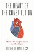 Cover of The Heart of the Constitution: How the Bill of Rights Became the Bill of Rights