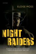 Cover of Night Raiders: Burglary and the Making of Modern Urban Life in London, 1860-1968
