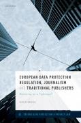 Cover of European Data Protection Regulation, Journalism and Traditional Publishers: Balancing on a Tightrope?
