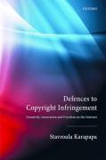 Cover of Defences to Copyright Infringement: Creativity, Innovation and Freedom on the Internet