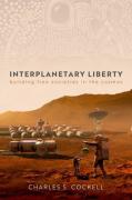 Cover of Interplanetary Liberty: Building Free Societies in the Cosmos