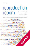 Cover of Reproduction Reborn: How Science, Ethics, and Law Shape Mitochondrial Replacement Therapies (eBook)