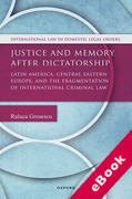 Cover of Justice and Memory after Dictatorship: Latin America, Central Eastern Europe, and the Fragmentation of International Criminal Law (eBook)