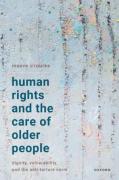 Cover of Human Rights and the Care of Older People: Dignity, Vulnerability, and the Anti-Torture Norm