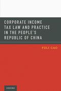 Cover of Corporate Income Tax Law and Practice in the People's Republic of China