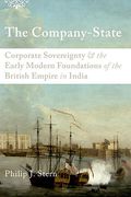 Cover of The Company-State: Corporate Sovereignty and the Early Modern Foundations of the British Empire in India