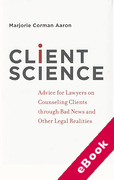 Cover of Client Science: Advice for Lawyers on Counseling Clients Through Bad News and Other Legal Realities (eBook)