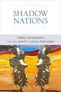 Cover of Shadow Nations: Tribal Sovereignty and the Limits of Legal Pluralism