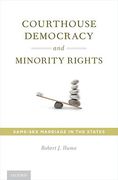Cover of Courthouse Democracy and Minority Rights: Same-sex Marriage in the States