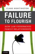 Cover of Failure to Flourish: How Law Undermines Family Relationships