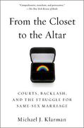 Cover of From the Closet to the Altar: Courts, Backlash, and the Struggle for Same-Sex Marriage