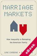 Cover of Marriage Markets: How Inequality is Remaking the American Family (eBook)