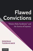 Cover of Flawed Convictions: "Shaken Baby Syndrome" and the Inertia of Injustice