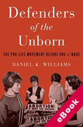 Cover of Defenders of the Unborn: The Pro-Life Movement Before Roe V. Wade (eBook)