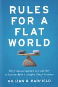 Cover of Rules for a Flat World: Why Humans Invented Law and How to Reinvent it for a Complex Global Economy