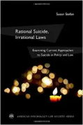 Cover of Rational Suicide, Irrational Laws: Examining Current Approaches to Suicide in Policy and Law