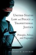 Cover of United States Law and Policy on Transitional Justice: Principles, Politics, and Pragmatics