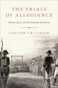 Cover of The Trials of Allegiance: Treason, Juries, and the American Revolution