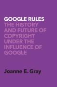Cover of Google Rules: The History and Future of Copyright Under the Influence of Google