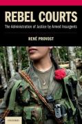 Cover of Rebel Courts: The Administration of Justice by Armed Insurgents