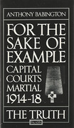 Cover of For The Sake of Example: Capital Courts Martial 1914-18