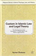 Cover of Custom in Islamic Law and Legal Theory: The Development of the Concepts of 'urf and 'adah in the Islamic Legal Tradition