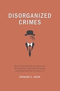 Cover of Disorganized Crimes: Why Corporate Governance and Government Intervention Failed, and What We Can Do About It