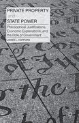 Cover of Private Property and State Power: Philosophical Justifications, Economic Explanations, and the Role of Government