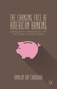 Cover of The Changing Face of American Banking: Deregulation, Reregulation, and the Global Financial System