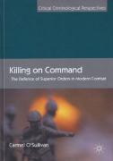 Cover of Killing on Command: The Defence of Superior Orders in Modern Combat
