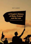 Cover of A People's History of Riots, Protest and the Law: The Sound of the Crowd